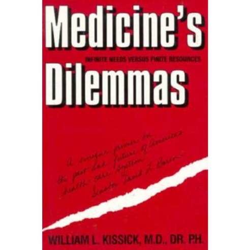 Medicine''s Dilemmas: Infinite Needs vs. Finite Resources Paperback, Yale University Press