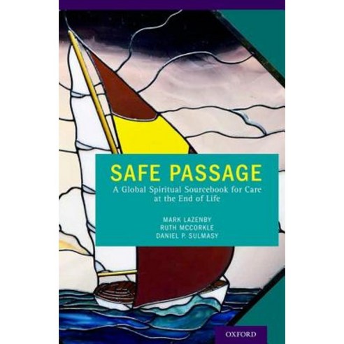 Safe Passage: A Global Spiritual Sourcebook for Care at the End of Life Paperback, Oxford University Press, USA