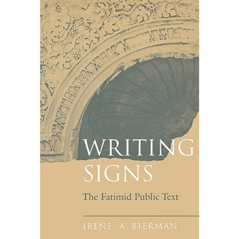 Writing Signs: Fatimid Public Text Paperback, University of California Press