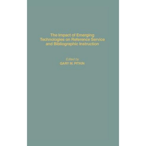 Impact of Emerging Technologies on Reference Service and Bibliographic Instruction Hardcover, Greenwood Press