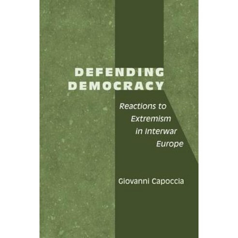 Defending Democracy: Reactions to Extremism in Interwar Europe Paperback, Johns Hopkins University Press