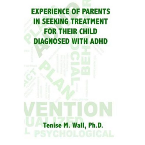 Experience of Parents in Seeking Treatment for Their Child Diagnosed with ADHD Paperback, Dbc Publishing