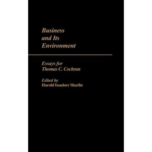 Business and Its Environment: Essays for Thomas C. Cochran Hardcover, Greenwood Press