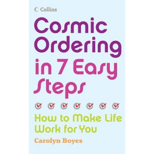 Cosmic Ordering in 7 Easy Steps: How to Make Life Work for You Paperback, Collins Publishers