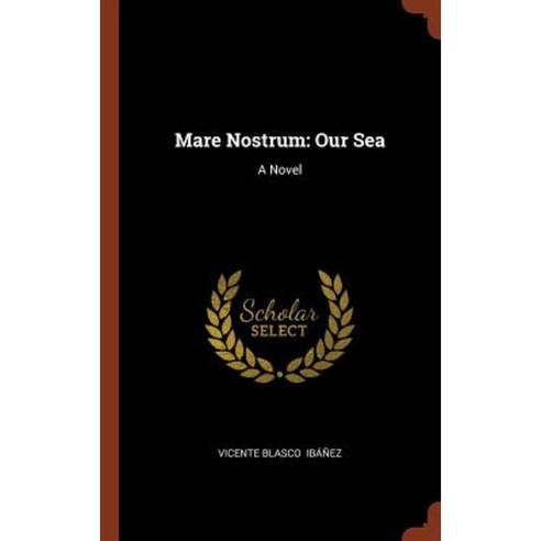 Mare Nostrum: Our Sea: A Novel Hardcover, Pinnacle Press