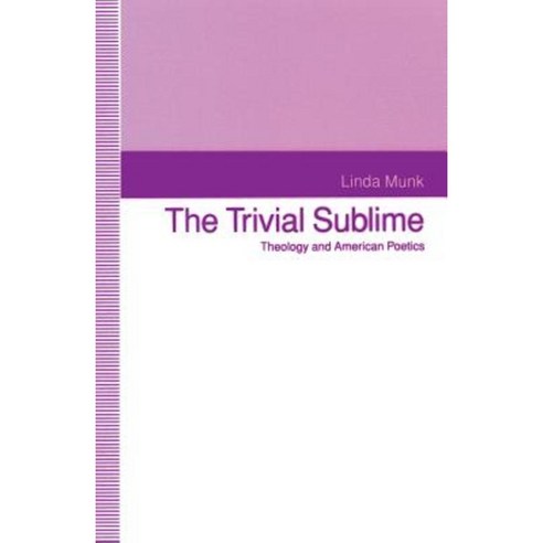 The Trivial Sublime: Theology and American Poetics Paperback, Palgrave MacMillan