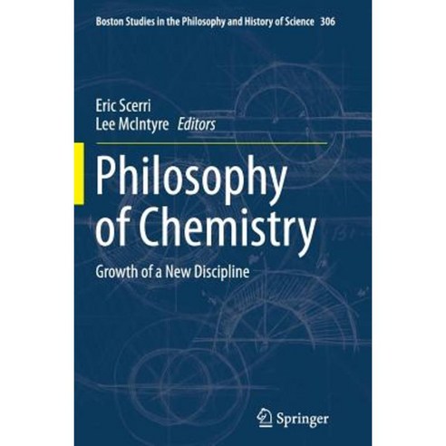 Philosophy of Chemistry: Growth of a New Discipline Paperback, Springer