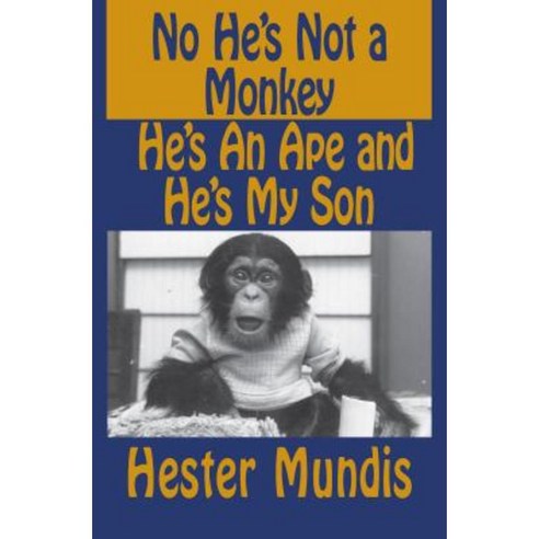 No He''s Not a Monkey He''s an Ape and He''s My Son Paperback, Open Road Media