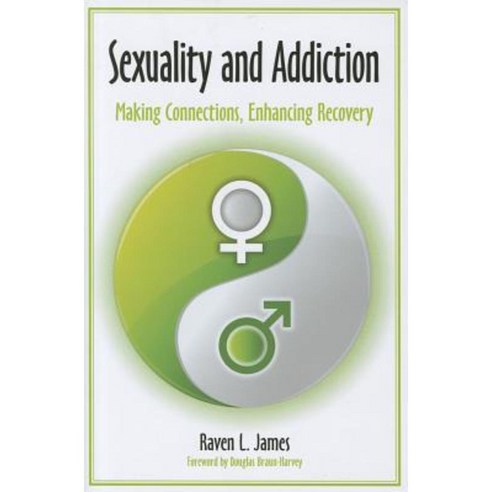 Sexuality and Addiction: Making Connections Enhancing Recovery Hardcover, Praeger