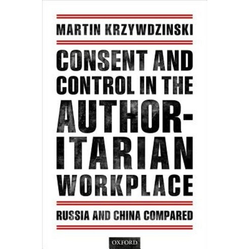 Consent and Control in the Authoritarian Workplace: Russia and China Compared Hardcover, Oxford University Press, USA