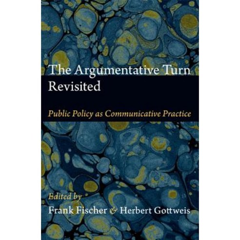 The Argumentative Turn Revisited: Public Policy as Communicative Practice Paperback, Duke University Press