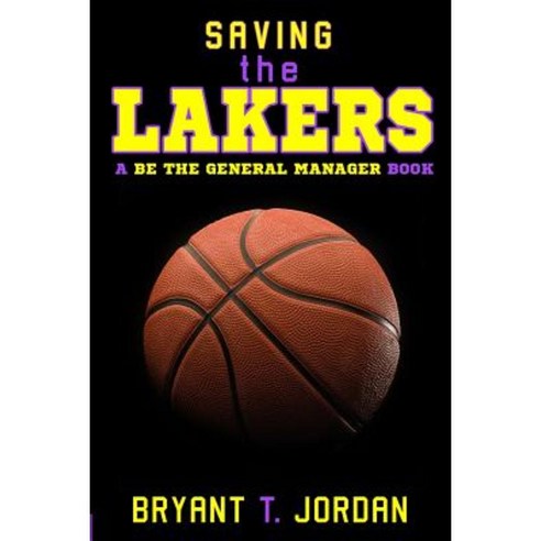 Saving the Lakers: A Be the General Manager Book Paperback, Sports Seer ...
