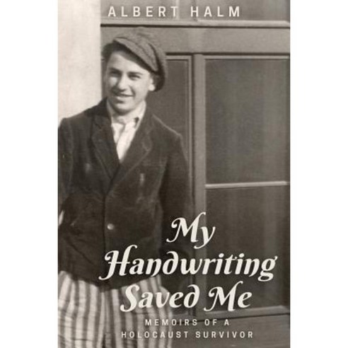 My Handwriting Saved Me: Memoirs of a Holocaust Survivor Paperback, Halm Style LLC