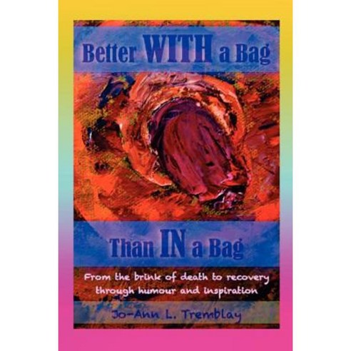 Better with a Bag Than in a Bag Paperback, Jo-Ann Tremblay