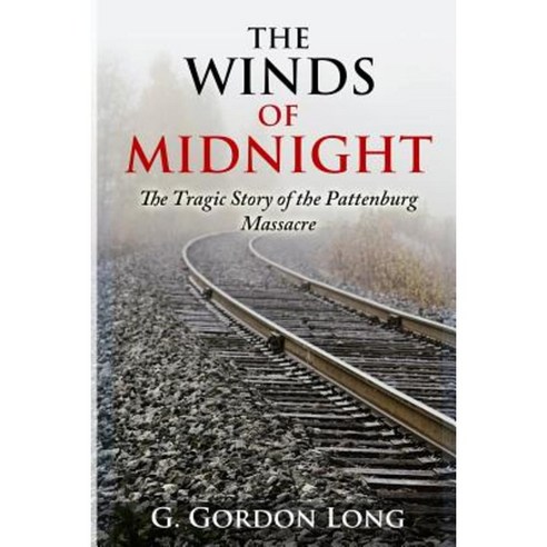 The Winds of Midnight - The Tragic Story of the Pattenburg Massacre Paperback, Createspace
