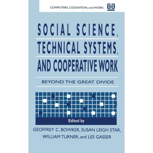 Social Science Technical Systems and Cooperative Work: Beyond the Great Divide Hardcover, Psychology Press