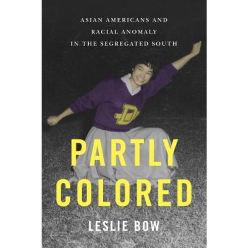 Partly Colored: Asian Americans and Racial Anomaly in the Segregated South Hardcover, New York University Press