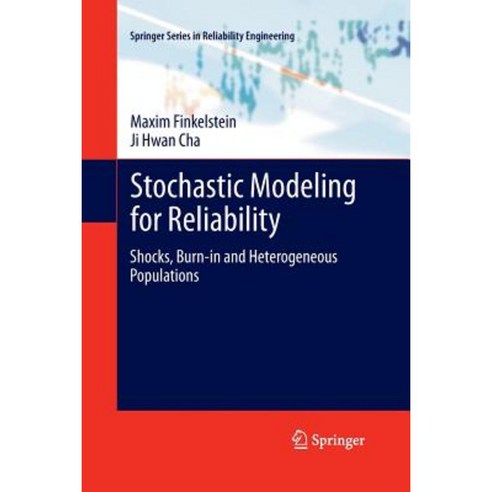 Stochastic Modeling for Reliability: Shocks Burn-In and Heterogeneous Populations Paperback, Springer