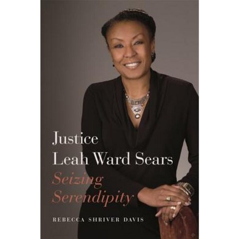 Justice Leah Ward Sears: Seizing Serendipity Hardcover, University of Georgia Press