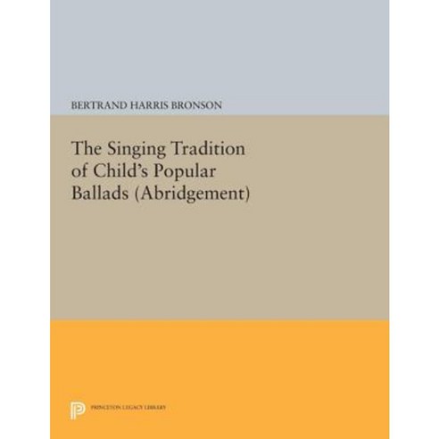The Singing Tradition of Child''s Popular Ballads. (Abridgement) Paperback, Princeton University Press
