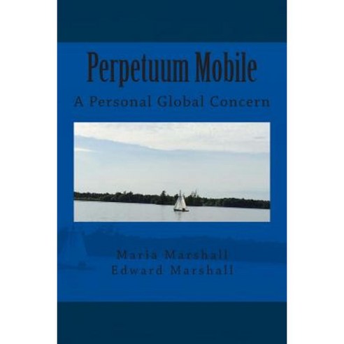 Perpetuum Mobile: A Personal Global Concern Paperback, Createspace