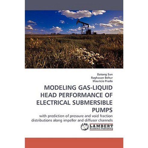 Modeling Gas-Liquid Head Performance of Electrical Submersible Pumps Paperback, LAP Lambert Academic Publishing