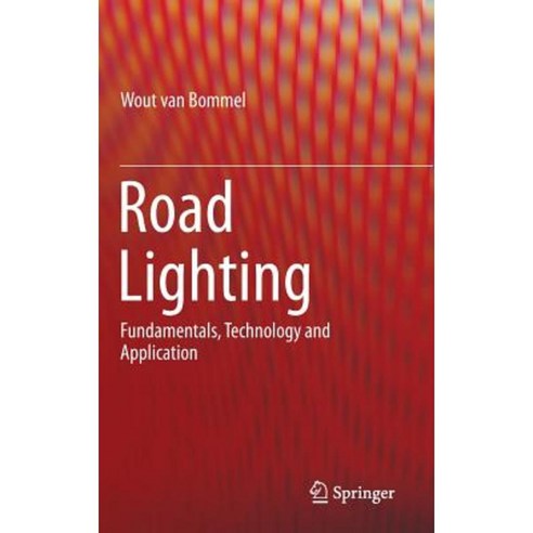 Road Lighting: Fundamentals Technology and Application Hardcover, Springer