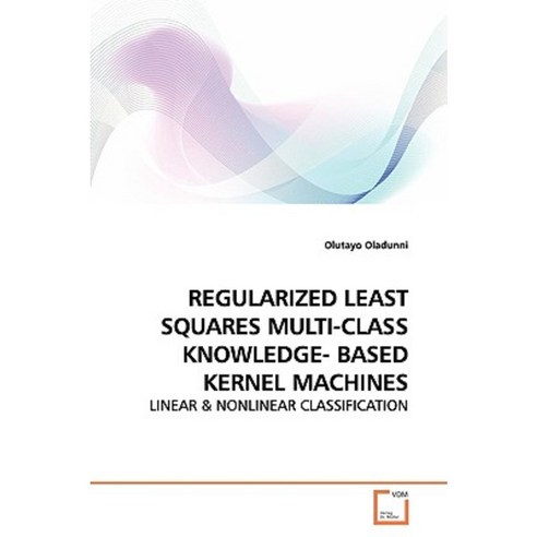 Regularized Least Squares Multi-Class Knowledge- Based Kernel Machines Paperback, VDM Verlag