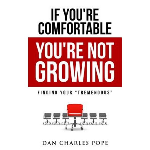If You''re Comfortable You''re Not Growing: Finding Your Tremendous Paperback, Dan Charles Pope