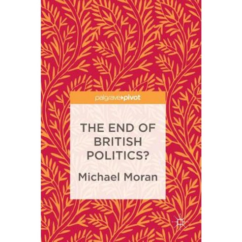 The End of British Politics? Hardcover, Palgrave MacMillan