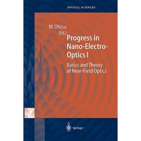 Progress in Nano-Electro-Optics I: Basics and Theory of Near-Field Optics Paperback, Springer
