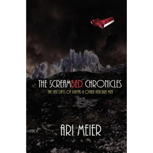 The Screambed Chronicles: The Last Days of Playas & Other Insecure Men Paperback, Viori Publishing