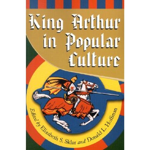 King Arthur in Pop Culture Paperback, McFarland & Company