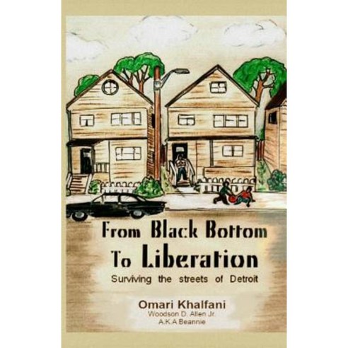 From Black Bottom to Liberation: Surviving the Streets of Detroit Paperback, Omari Khalfani