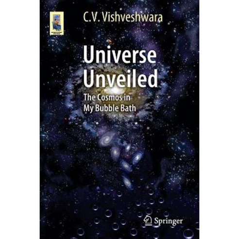 Universe Unveiled: The Cosmos in My Bubble Bath Paperback, Springer