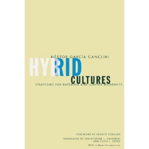 Hybrid Cultures: Strategies for Entering and Leaving Modernity Paperback, University of Minnesota Press