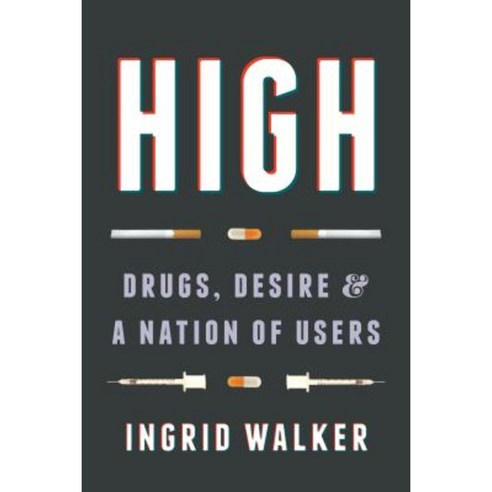 High: Drugs Desire and a Nation of Users Paperback, University of Washington Press