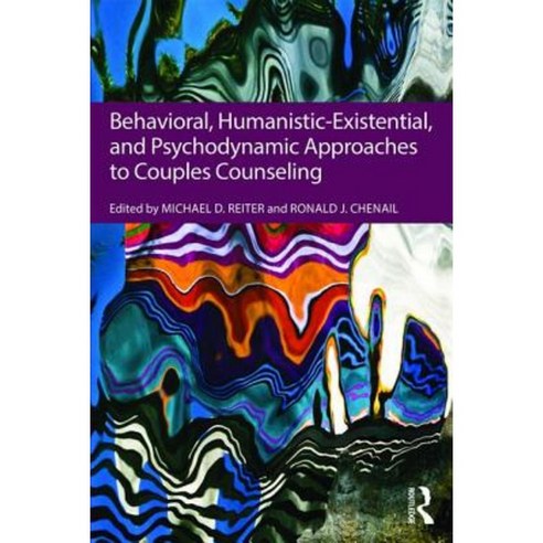 Behavioral Humanistic-Existential and Psychodynamic Approaches to Couples Counseling Paperback, Routledge