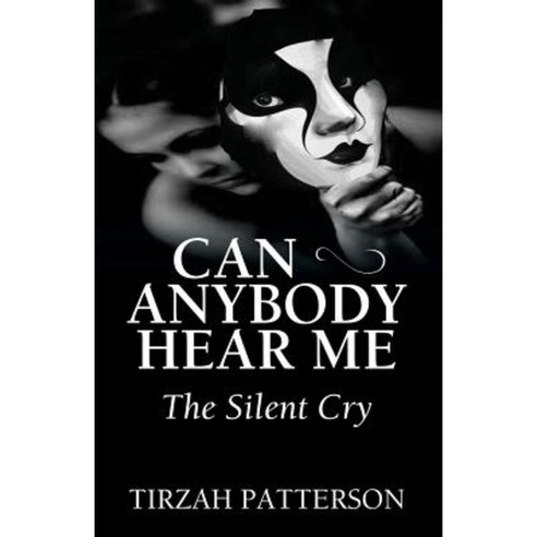 Can Anybody Hear Me: The Silent Cry Paperback, Outskirts Press