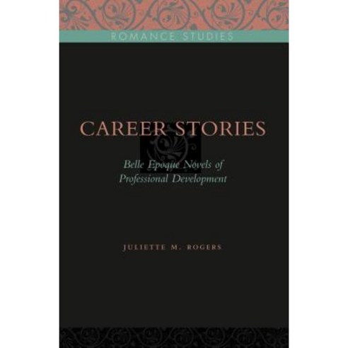 Career Stories: Belle Epoque Novels of Professional Development Paperback, Penn State University Press