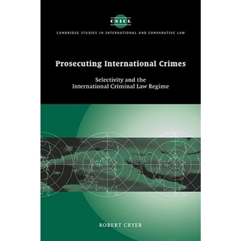 Prosecuting International Crimes: Selectivity and the International Criminal Law Regime Hardcover, Cambridge University Press