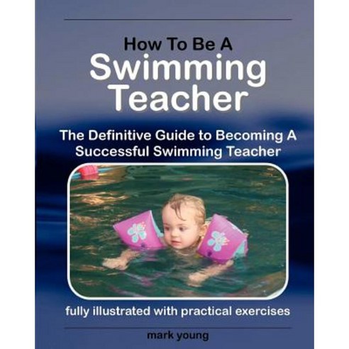 How to Be a Swimming Teacher Paperback, Educate and Learn Publishing