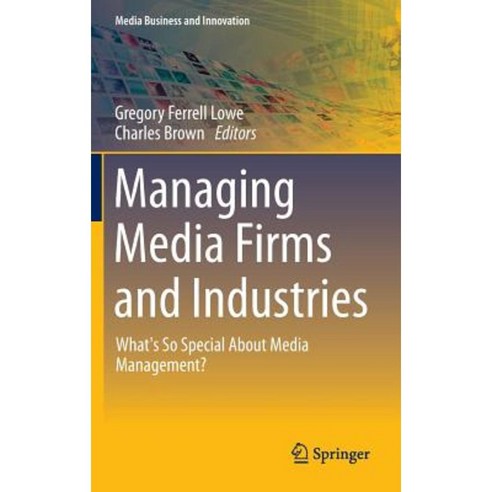Managing Media Firms and Industries: What''s So Special about Media Management? Hardcover, Springer