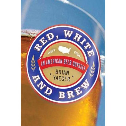 Red White and Brew: An American Beer Odyssey Paperback, Griffin