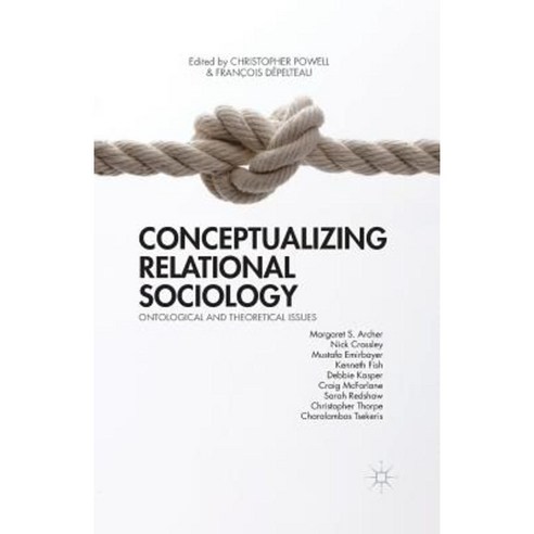 Conceptualizing Relational Sociology: Ontological and Theoretical Issues Paperback, Palgrave MacMillan