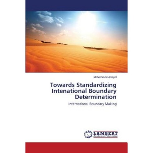 Towards Standardizing Intenational Boundary Determination Paperback, LAP Lambert Academic Publishing