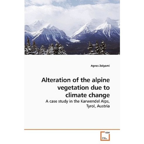 Alteration of the Alpine Vegetation Due to Climate Change Paperback, VDM Verlag