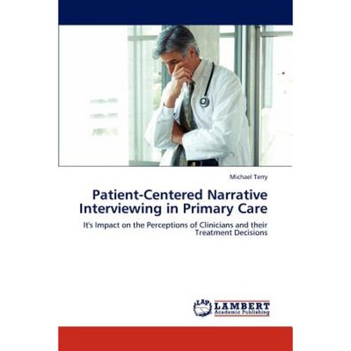Patient-Centered Narrative Interviewing in Primary Care Paperback, LAP Lambert Academic Publishing