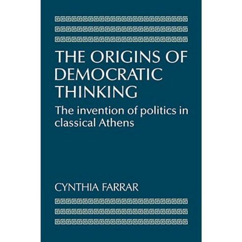 The Origins of Democratic Thinking:The Invention of Politics in Classical Athens, Cambridge University Press
