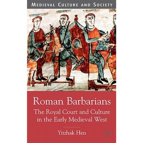 Roman Barbarians: The Royal Court and Culture in the Early Medieval West Hardcover, Palgrave MacMillan